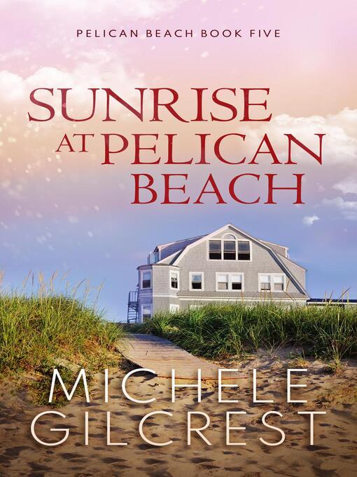 Title details for Sunrise At Pelican Beach by Michele Gilcrest - Available